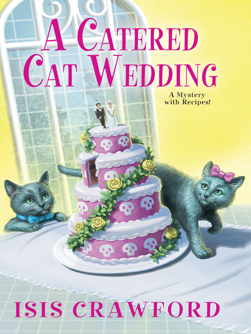 Title details for A Catered Cat Wedding by Isis Crawford - Available